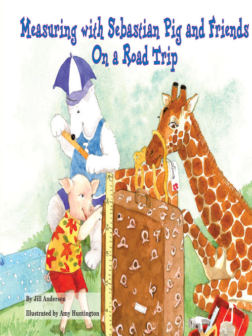 Title details for Measuring with Sebastian Pig and Friends On a Road Trip by Jill Anderson - Available